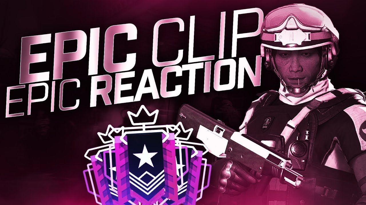 EPIC CLIP = EPIC REACTION ! - Rainbow Six Siege