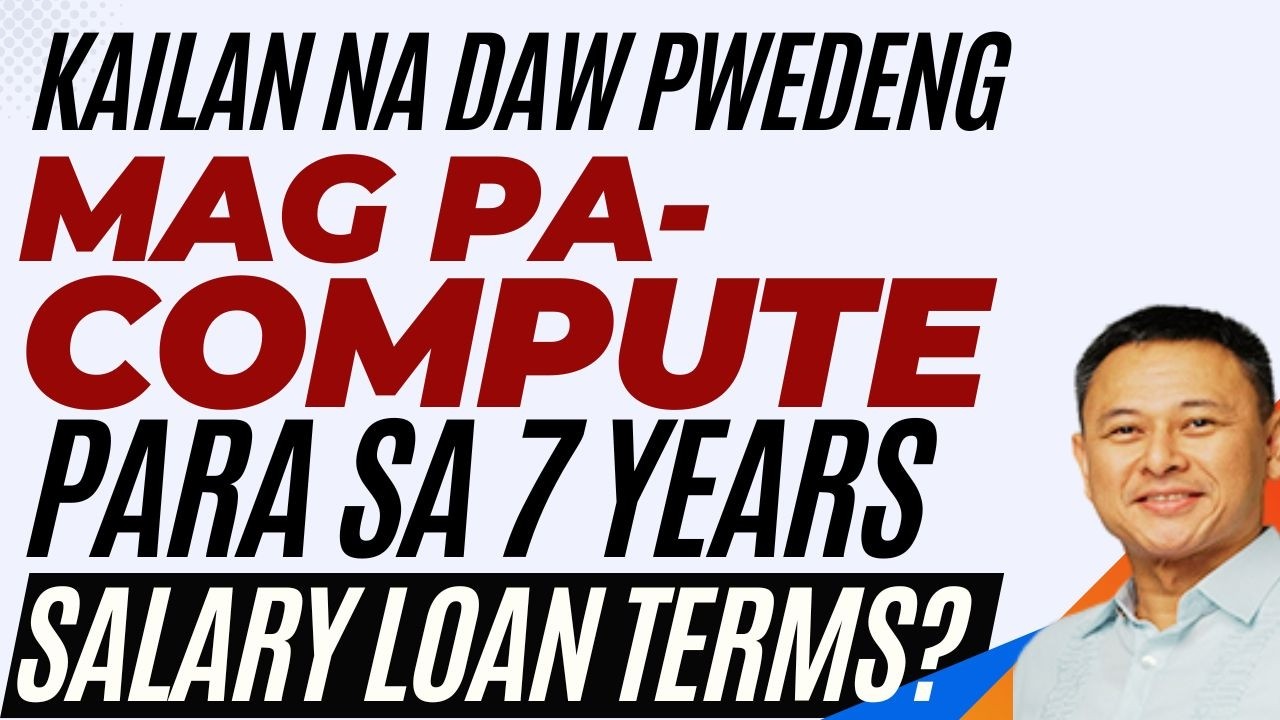 KAILAN DAW PWEDE MAGPA-COMPUTE PARA SA 7 YEARS LOAN TERM?