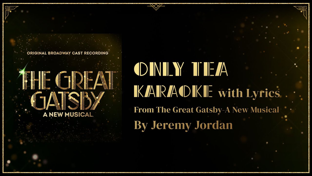 Only Tea Karaoke w Ensemble - The Great Gatsby - A New Musical
