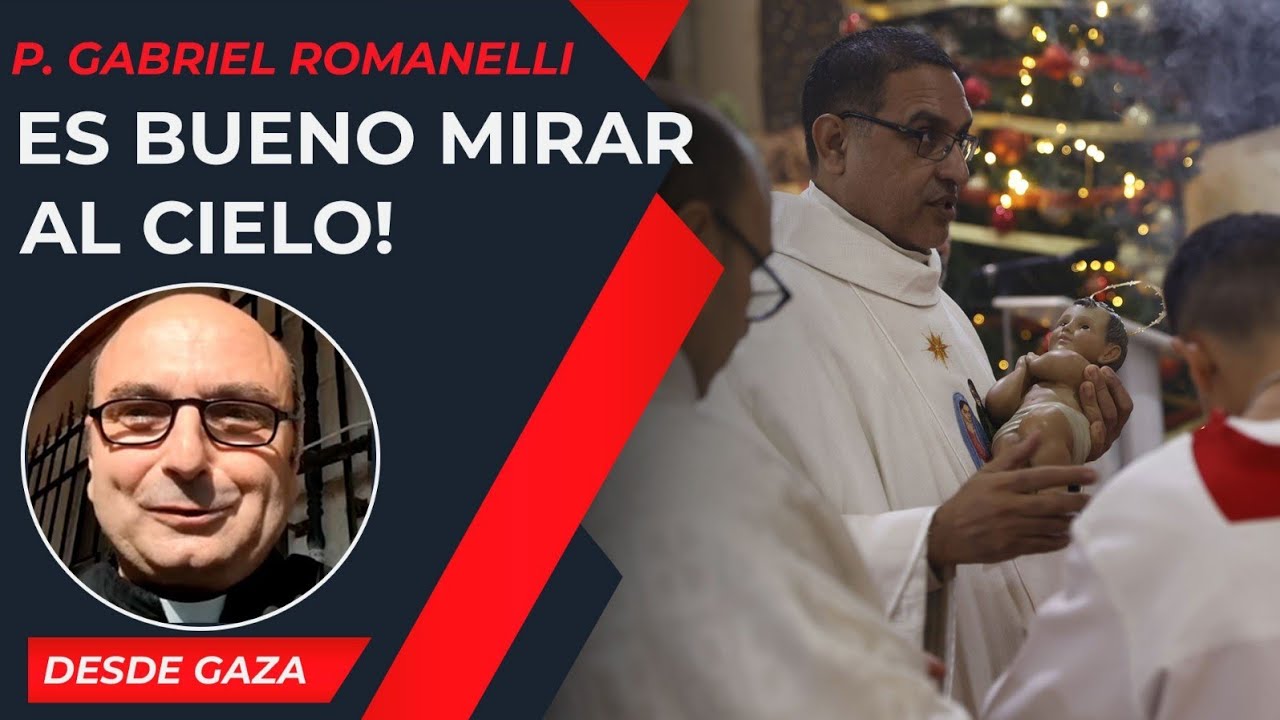 Es bueno mirar al Cielo! [25 Dic] - Cristianos en Gaza - P Gabriel Romanelli 