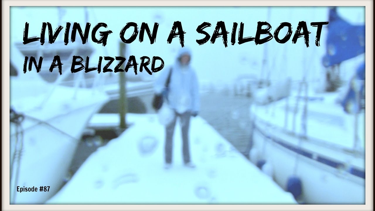 Episode #87  Living on a Sailboat in a Blizzard!