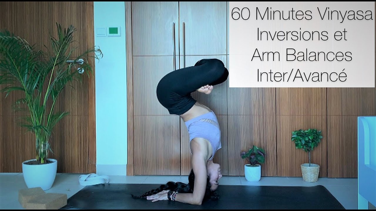Cours Complet Yoga Dynamique - Inversion et Arm Balance - Niveau Inter/Avancé