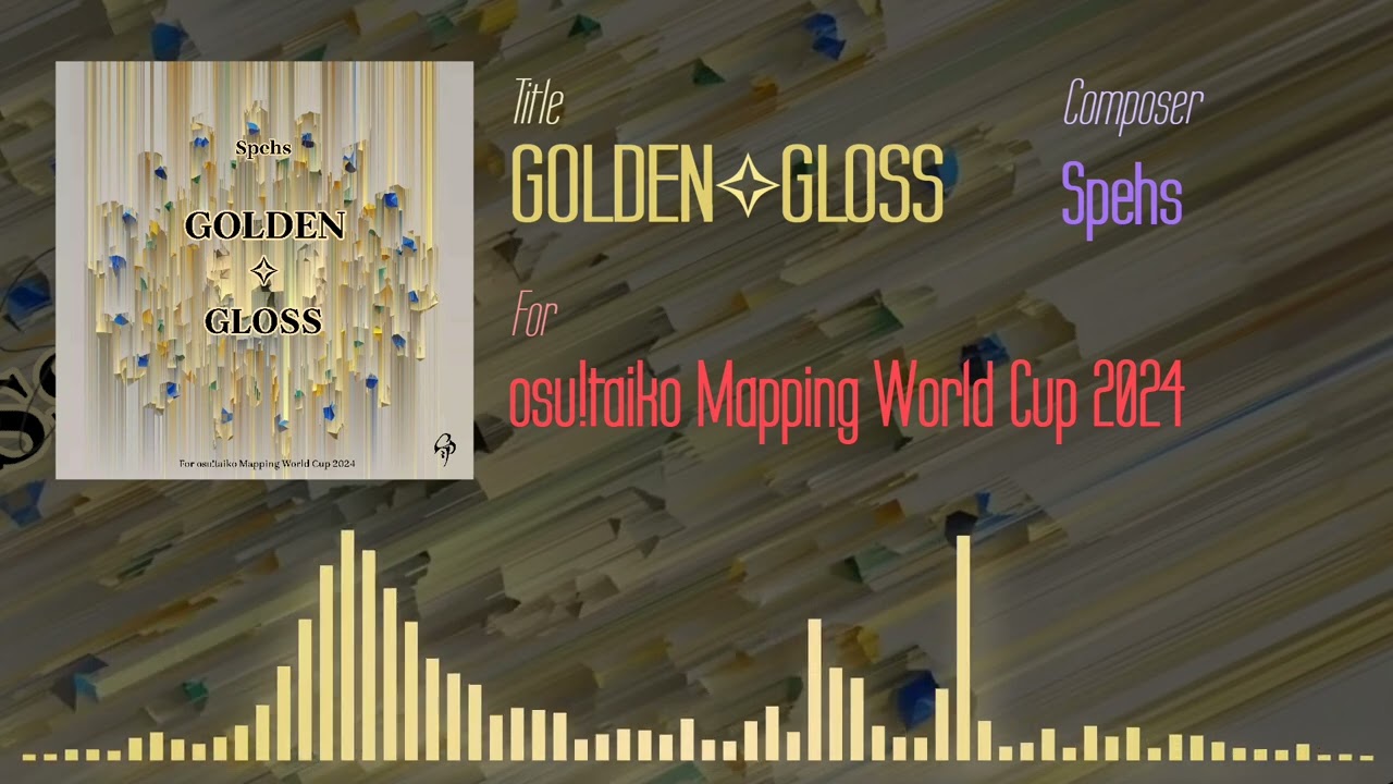 Spehs - GOLDEN✧GLOSS [For osu!taiko Mapping World Cup 2024]