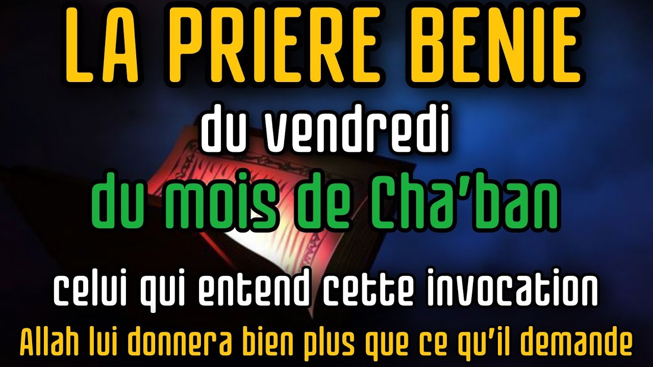 La prière bénie du vendredi de Cha‘bân qui ouvre les portes : Allah donne plus que demandé