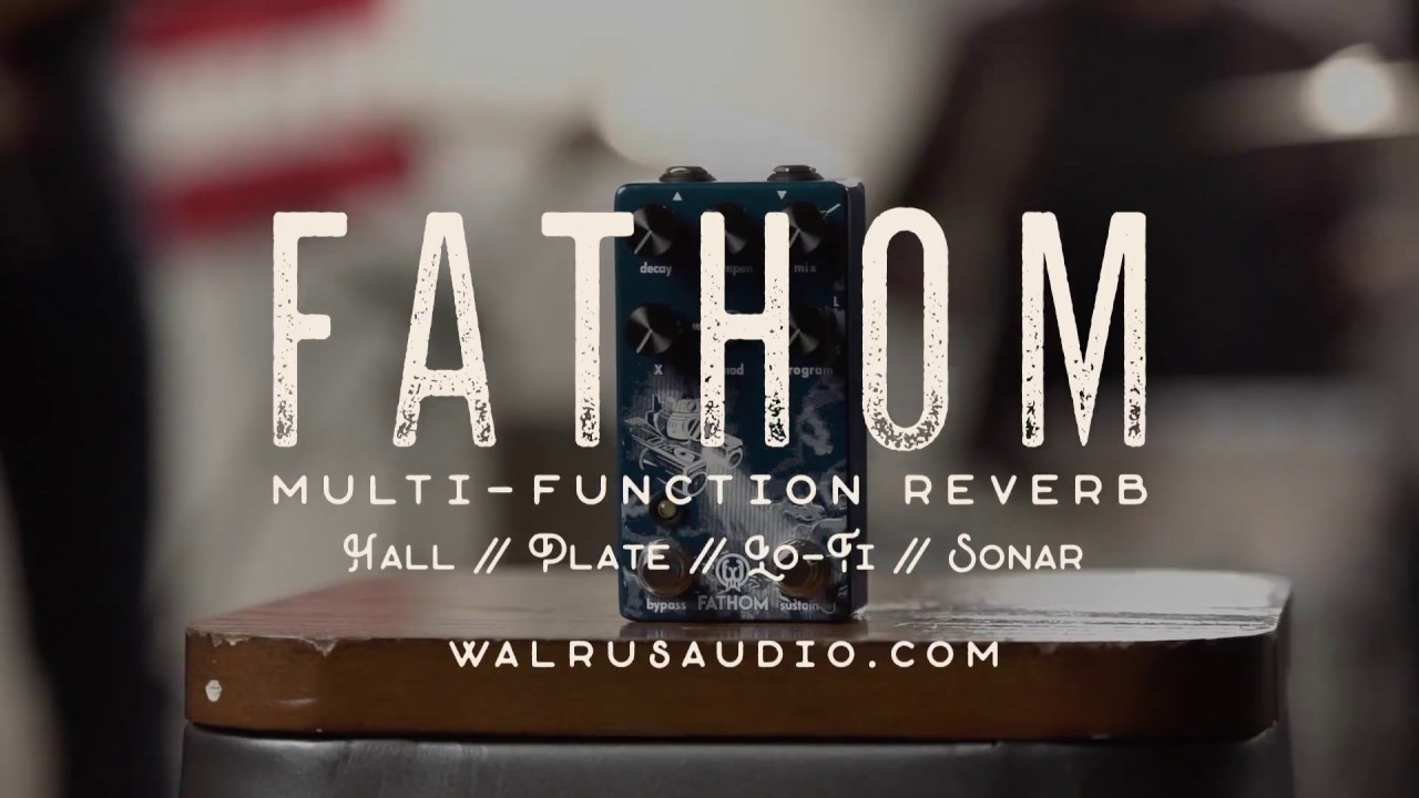 Walrus Audio Pedal Play: The Fathom Multi-Function Reverb