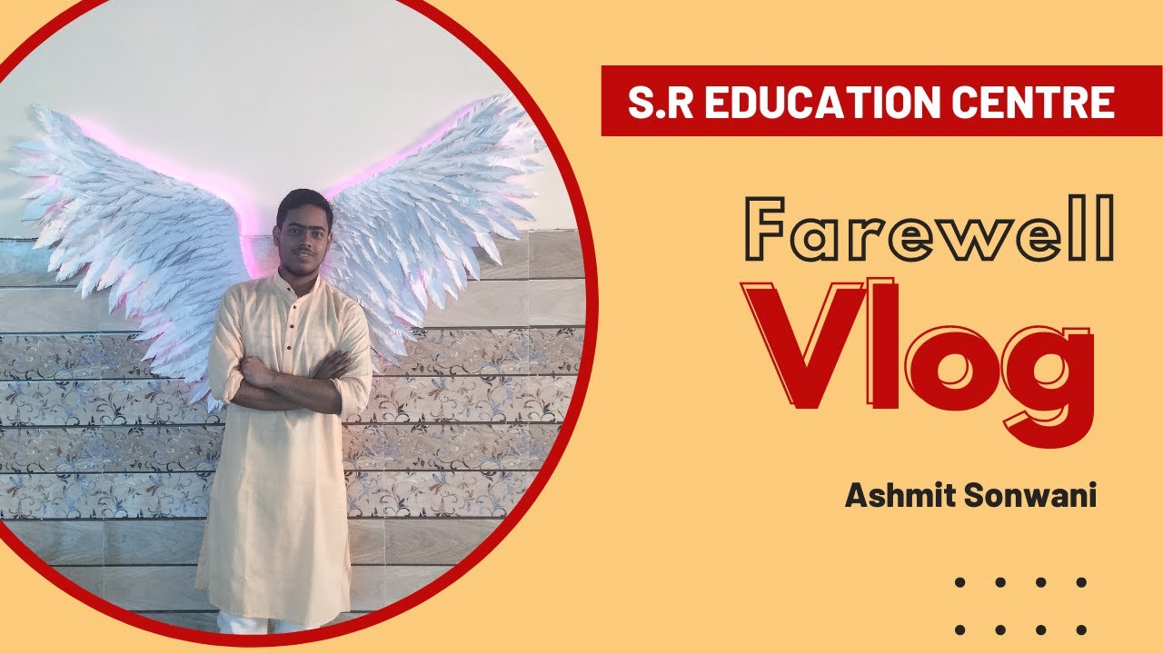 Farewell Vlog || Ashmit Sonwani || S.R Education Centre