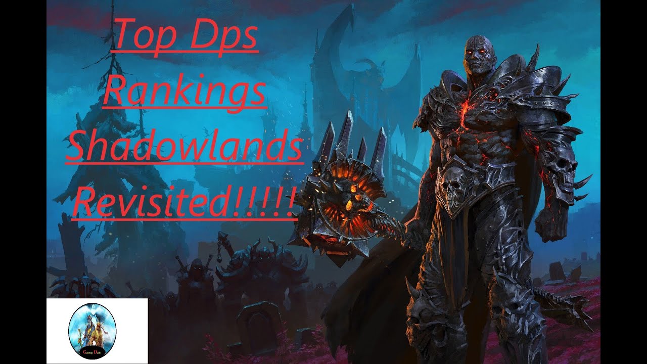 Top Dps Rankings  Shadowlands Revisited!!!!!