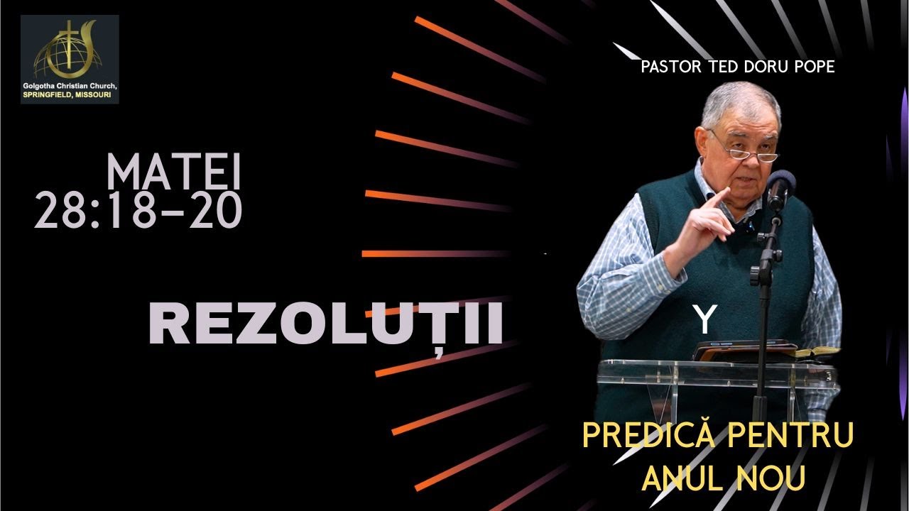 GCC(19) - Rezolutii pentru Anul Nou  2026 - Ted Doru Pope - Matei 28:18-20