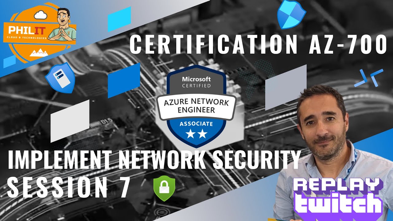 Certification AZ-700 EP7 (Implement Network Security) - Replay Twitch