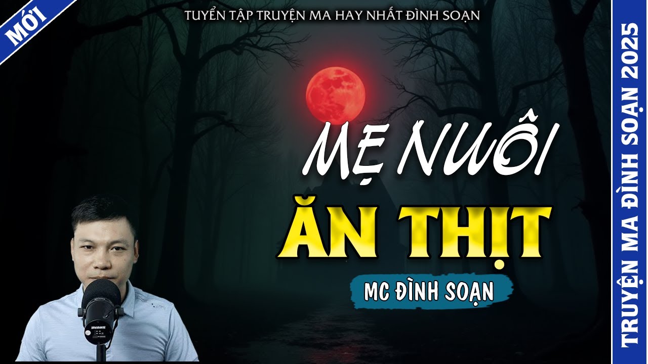 TRUYỆN MA ĐÌNH SOẠN | MẸ NUÔI ĂN THỊT | TRUYỆN MA 2026 MC ĐÌNH SOẠN KỂ LẠI