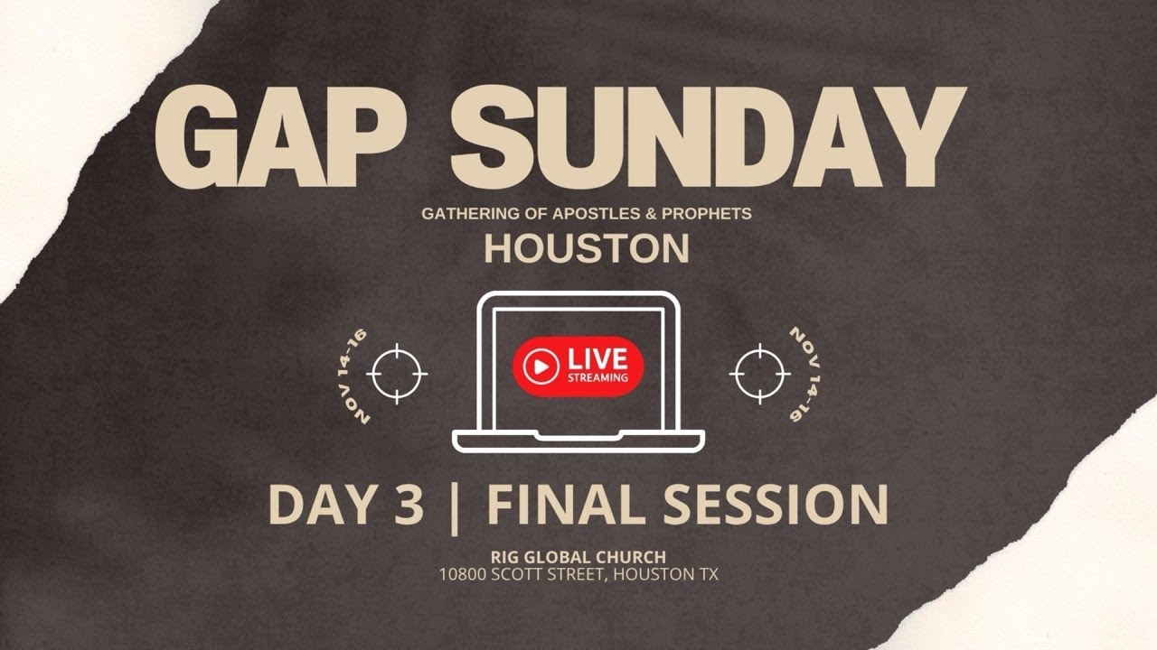 GAP SUNDAY: Gathering of Apostles & Prophets | Final Session