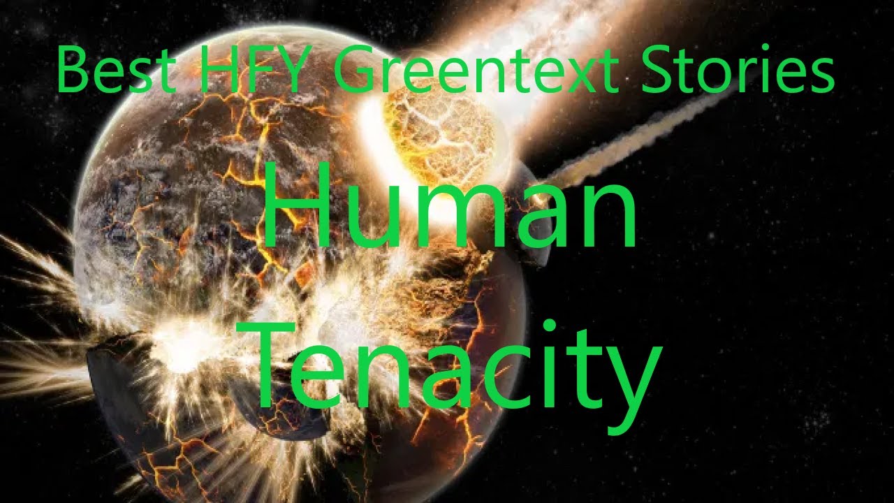 Best HFY Greentext Stories: Human Tenacity (r/HFY + /tg/)