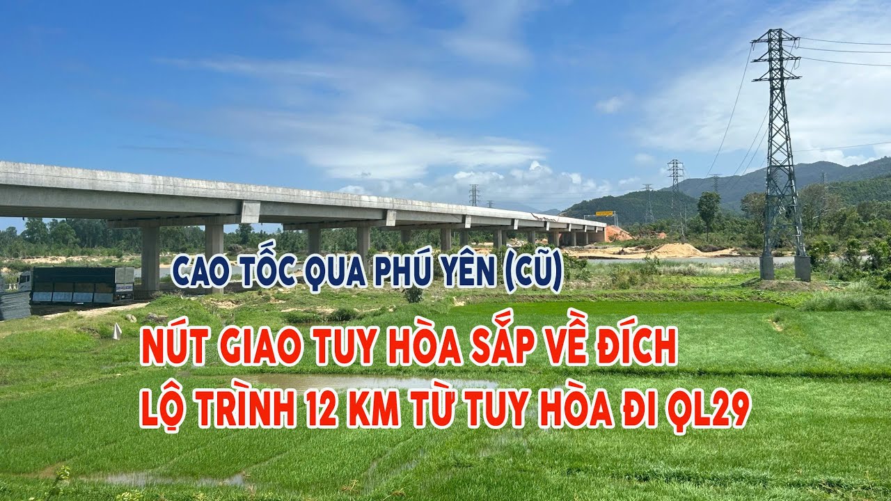 [Update 8/3/2026] Cao Tốc Qua Phú Yên (Cũ) | Nút Giao Tuy Hoà Đi QL29 Đông Hoà Chờ Ngày Thông Xe
