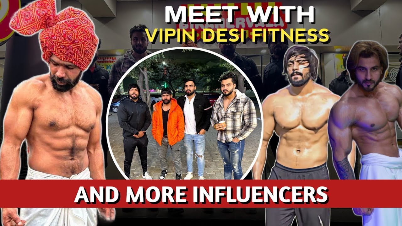 MEET WITH VIPIN DESI FITNESS AND MANY MORE INFLUENCERS.