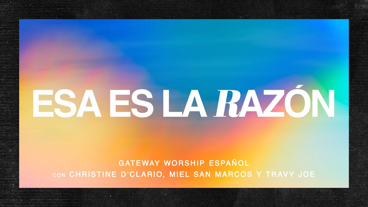Esa Es La Razón | Video Lyric Oficial | Gateway Worship Español