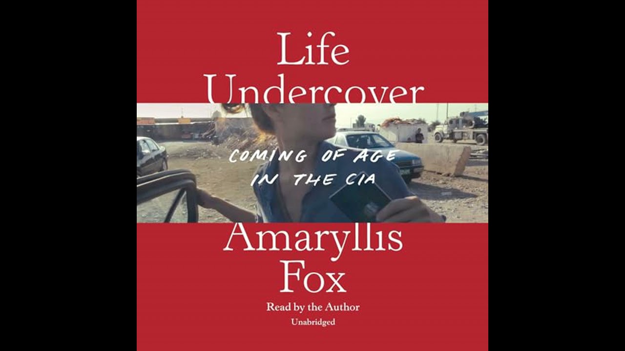 Life Undercover: Coming of Age in the CIA by Amaryllis Fox | Full Audiobook
