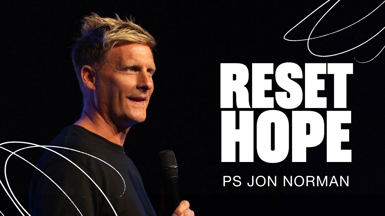 Reset Hope | Ps Jon Norman