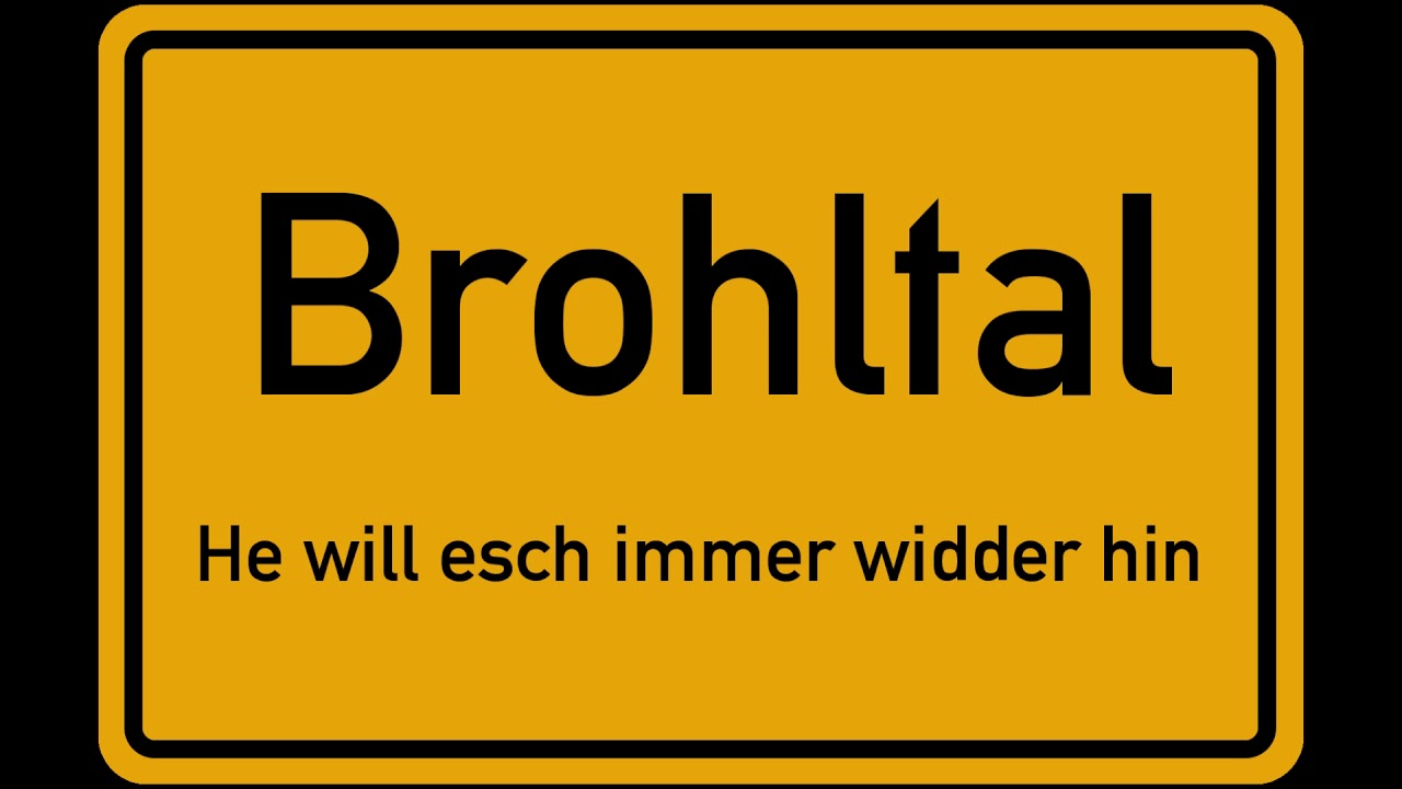 Esch kunn aus'm Brohltal