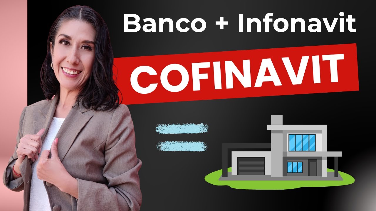 &iquest;Qu&eacute; es COFINAVIT? Requisitos y Beneficios