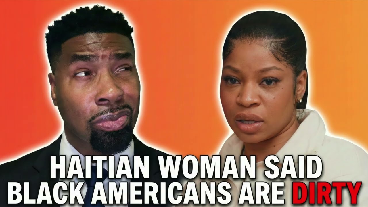 Haitian Woman Said Black Americans Are Dirty