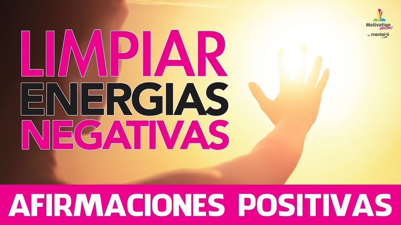 Limpiar ENERGIAS NEGATIVAS💫 | Eliminar MALAS ENERGIAS con AFIRMACIONES POSITIVAS | Motivacion Online