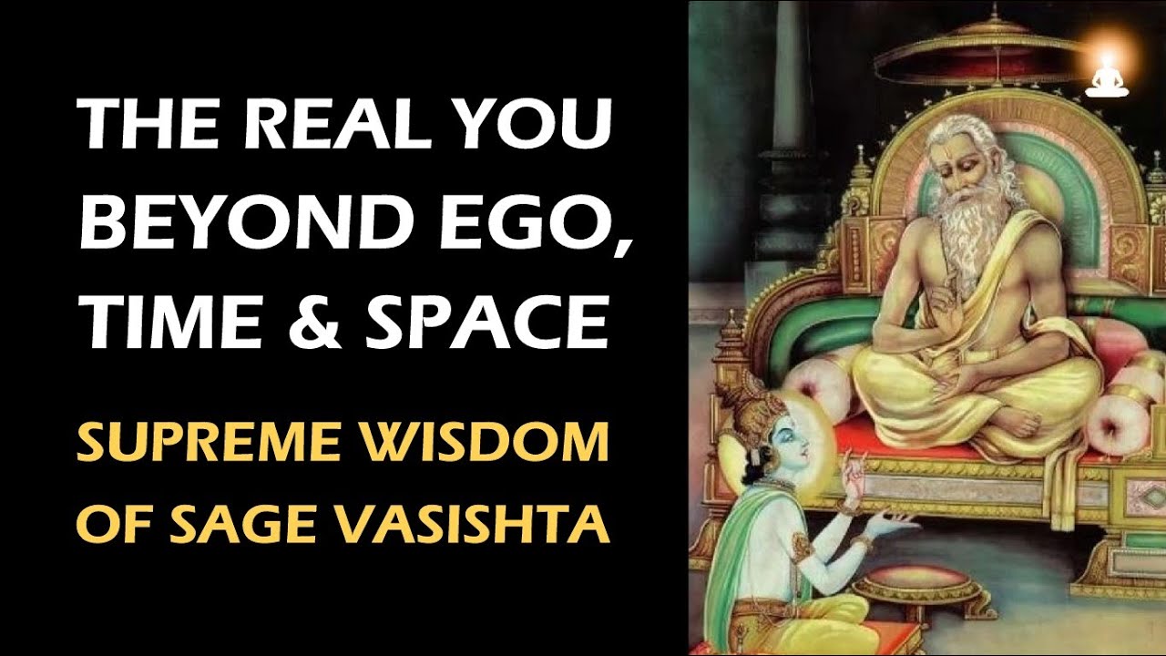 Supreme Wisdom of Sage Vasishta - Ep 222 | What exists when Ego, Time, and Space cease to be?