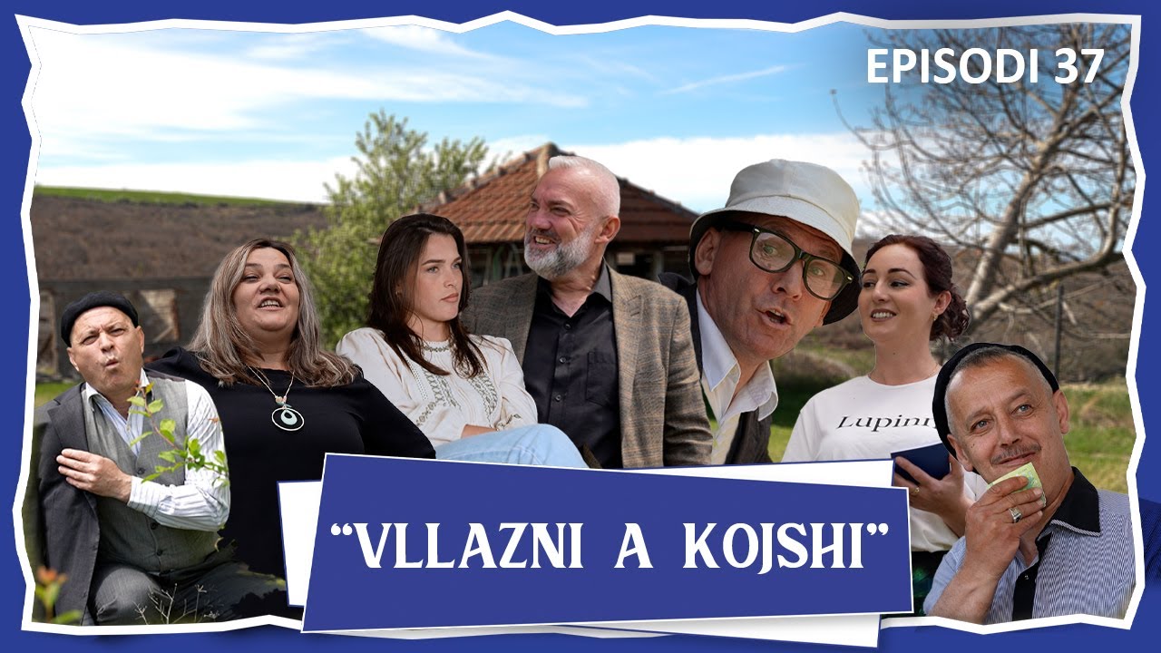 Vllazni a Kojshi - I Paska ardh qika Tafilit... - Episodi 37