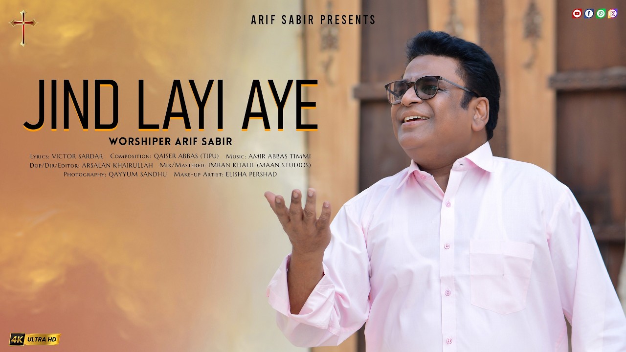 JIND LAYI AYE - New Masihi Geet 2026 - Official Video - Arif Sabir - 4K