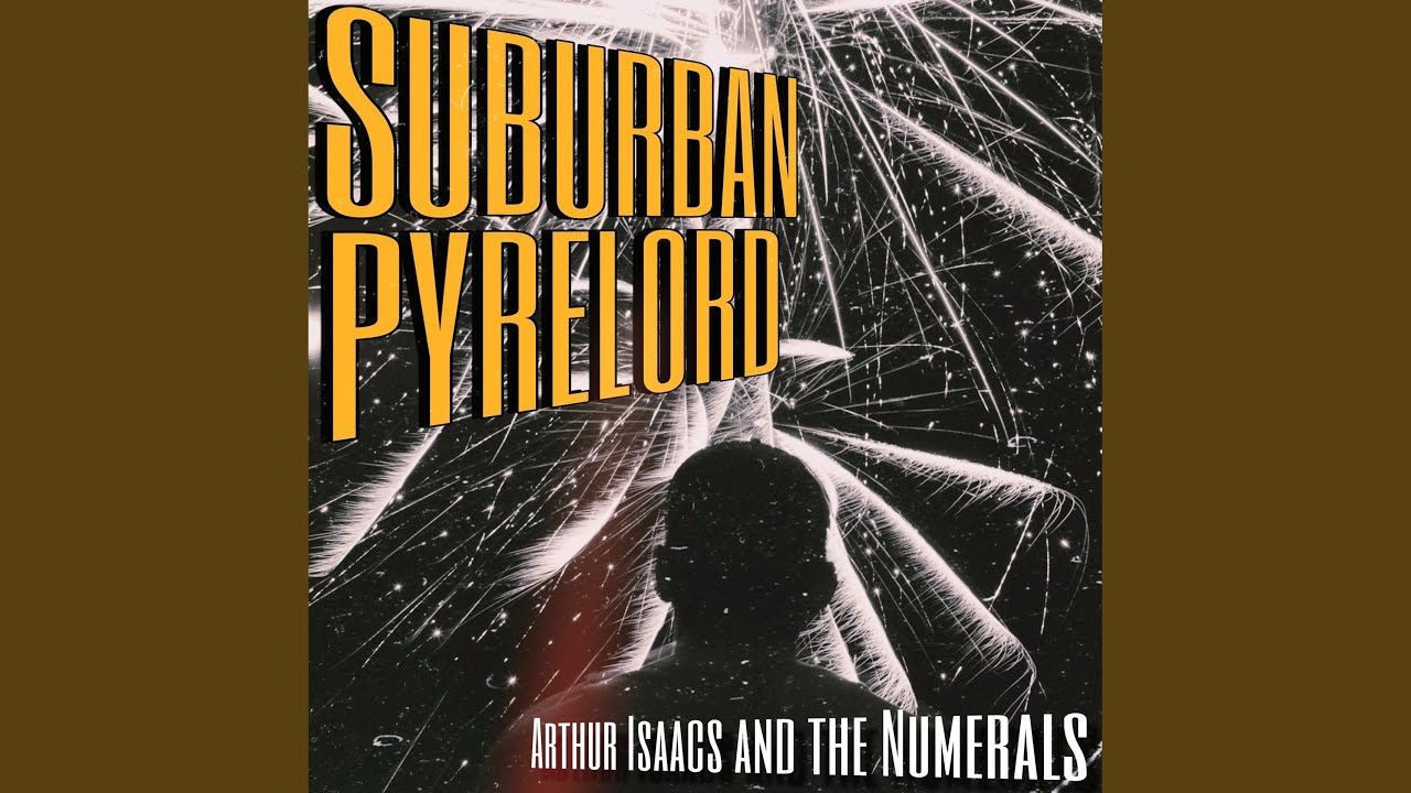 Suburban Pyrelord (Arthur Isaacs and the Numerals)