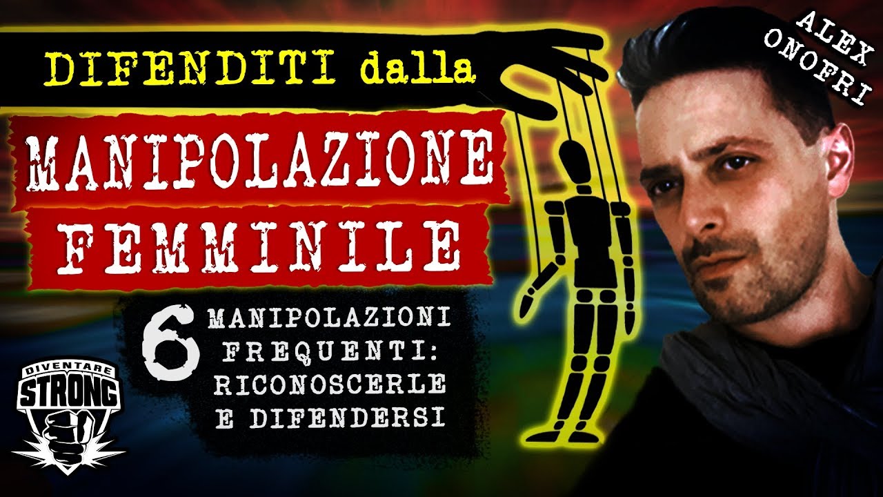 Manipolazione Femminile: Come Difenderti dalle 6 Manipolazioni di Ragazze e Donne Narcisiste