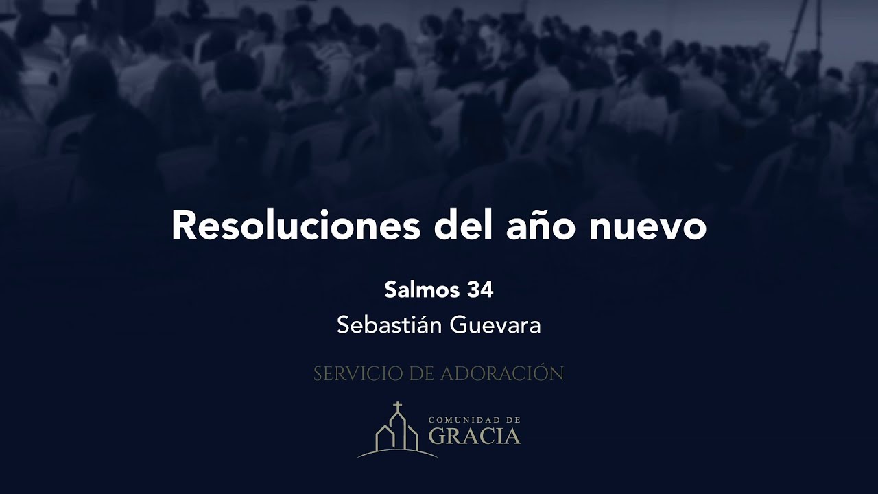 Resoluciones del año nuevo (Salmos 34) - Sebastián Guevara