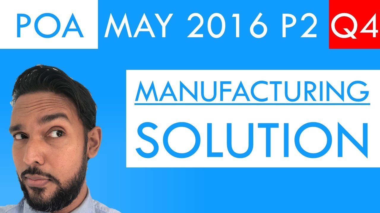 PoA - May 2016 P2 Q4 - Solution | Manufacturing accounts