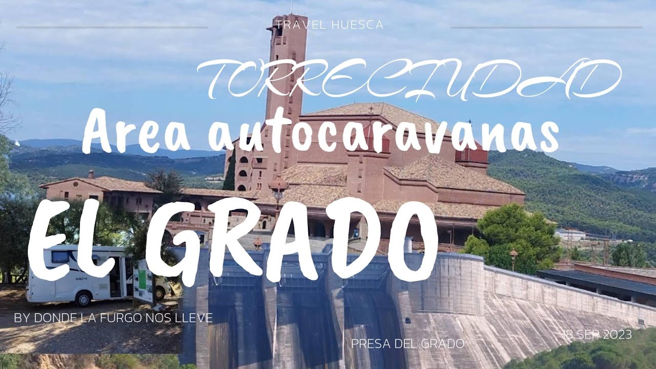Descubre El Grado (Lo Grau): Área de Autocaravanas, Presa y Torreciudad | Viaje en Familia 