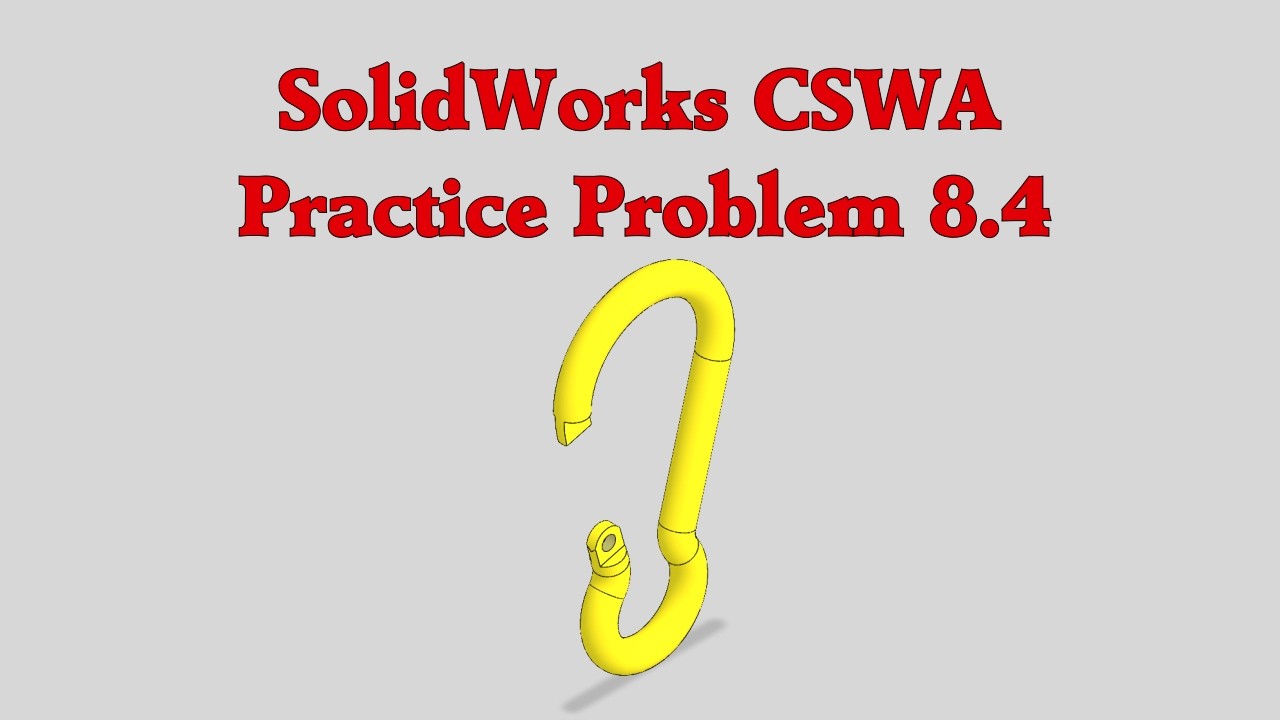 SolidWorks CSWA Practice Problem 8.4