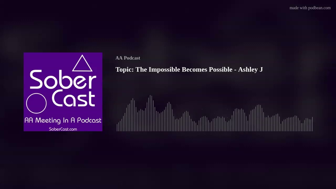 Topic: The Impossible Becomes Possible - Ashley J