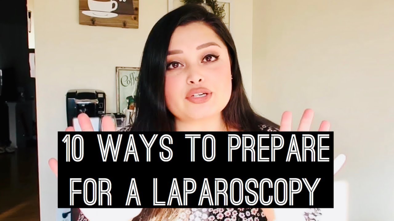 HOW TO PREPARE FOR A LAPAROSCOPY | 10 THINGS YOU SHOULD KNOW | INFERTILITY JOURNEY 2020