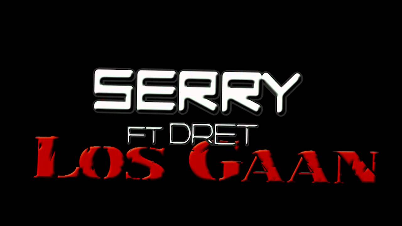 Serry ft Dret - Los Gaan