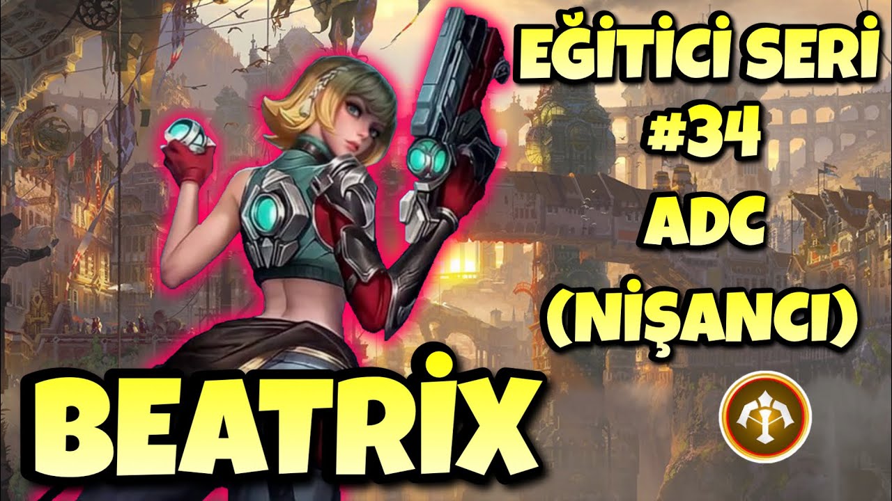 BEATRİX ADC (NİŞANCI) NASIL OYNANIR? - Mobile Legends