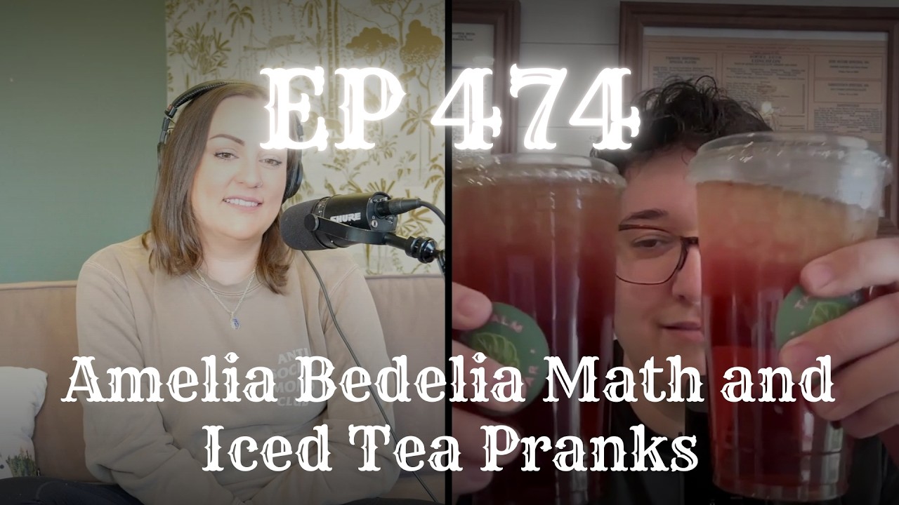 EP 474: Amelia Bedelia Math and Iced Tea Pranks