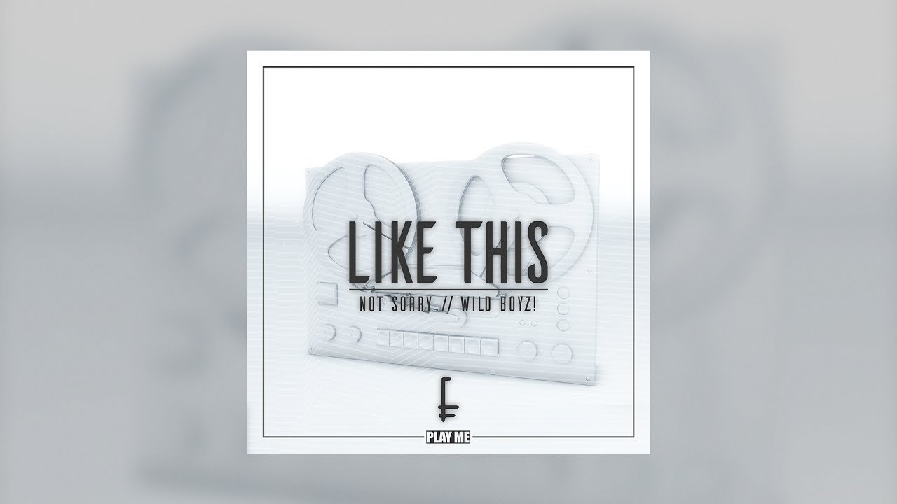 not sorry & Wild Boyz! - Like This (Music Video)
