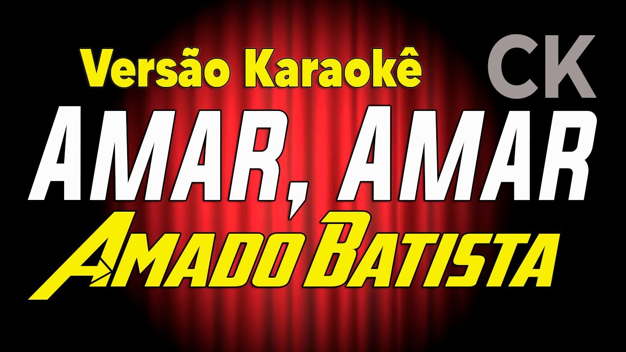 Amado Batista Amar, amar Karaokê