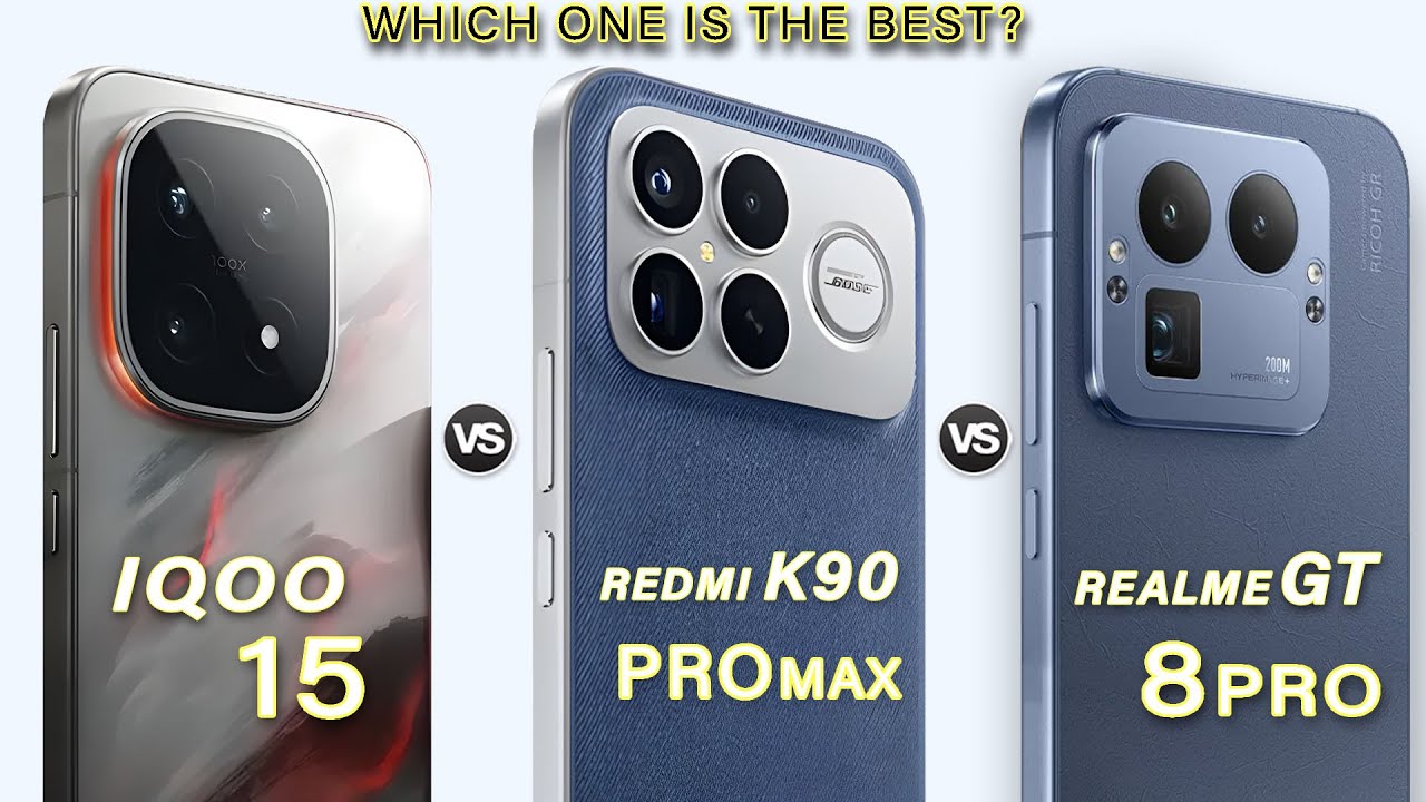 Redmi K90 Pro Max Vs Realme GT8 Pro Vs iQOO 15 - Which one is Best for You?