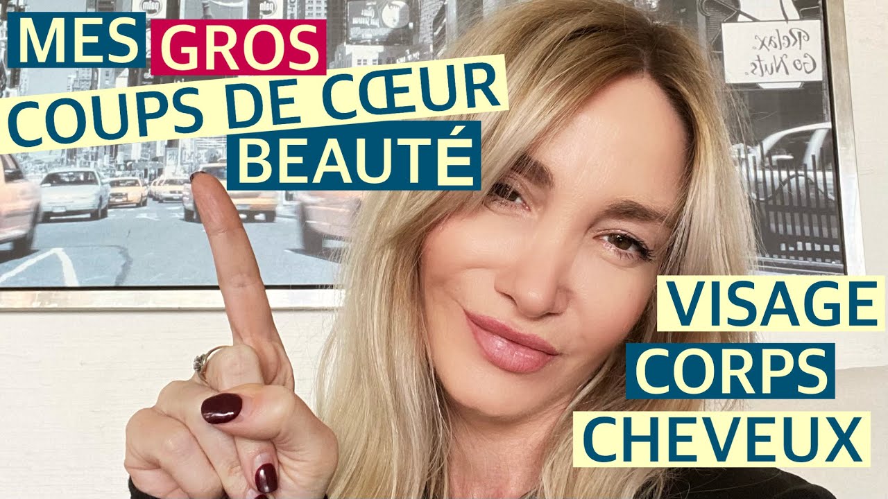 MES GROS COUPS DE CŒUR BEAUTÉ : VISAGE, CORPS ET CHEVEUX !