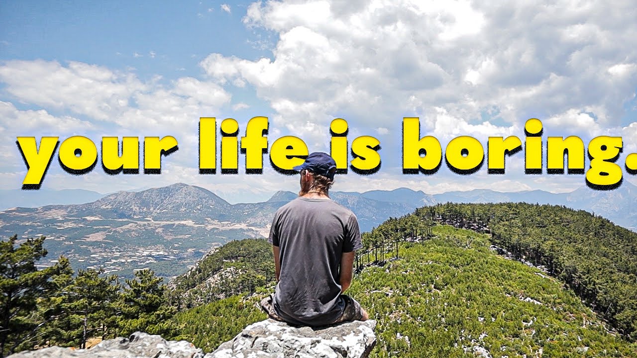 How to live an exciting and adventurous life.