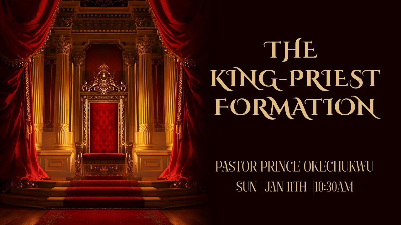 THE KING - PRIEST FORMATION | PASTOR PRINCE OKECHUKWU