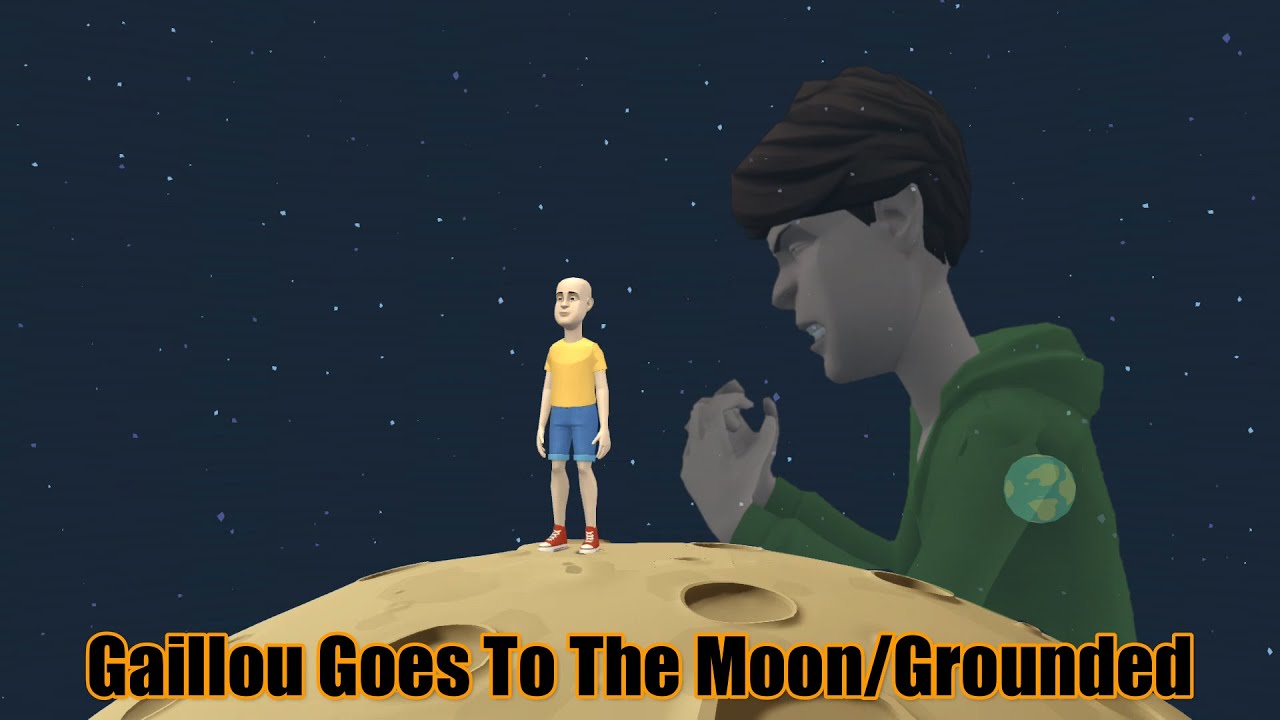 Gaillou Goes To The Moon/Grounded