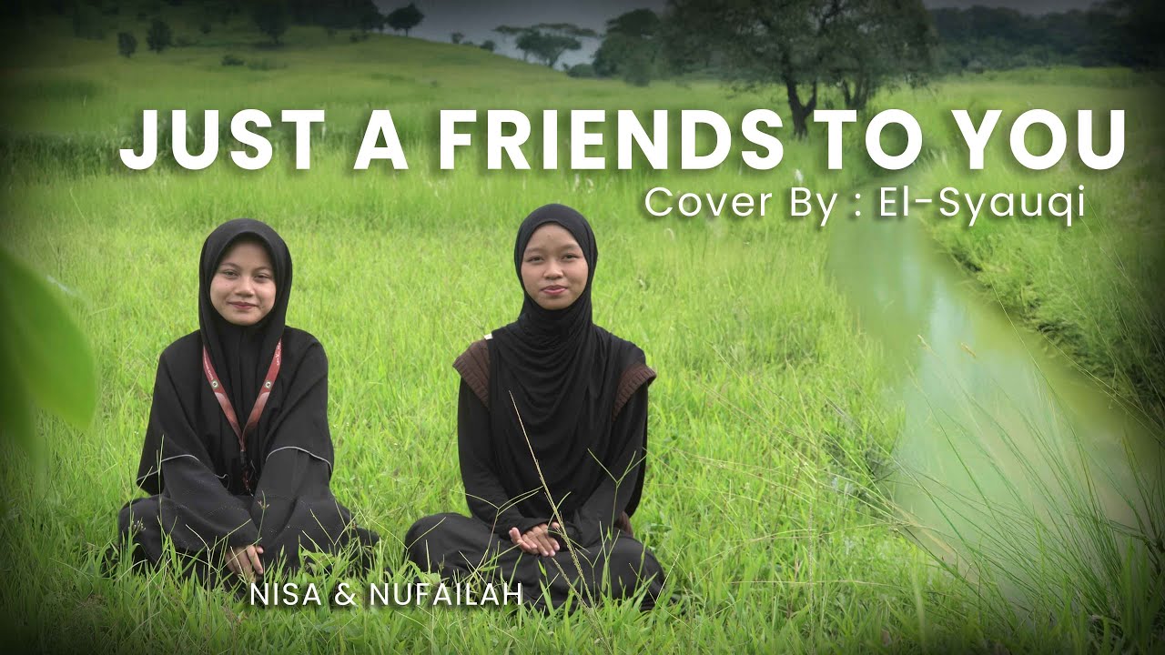 JUST A FRIENDS TO YOU | COVER BY EL - SYAUQI