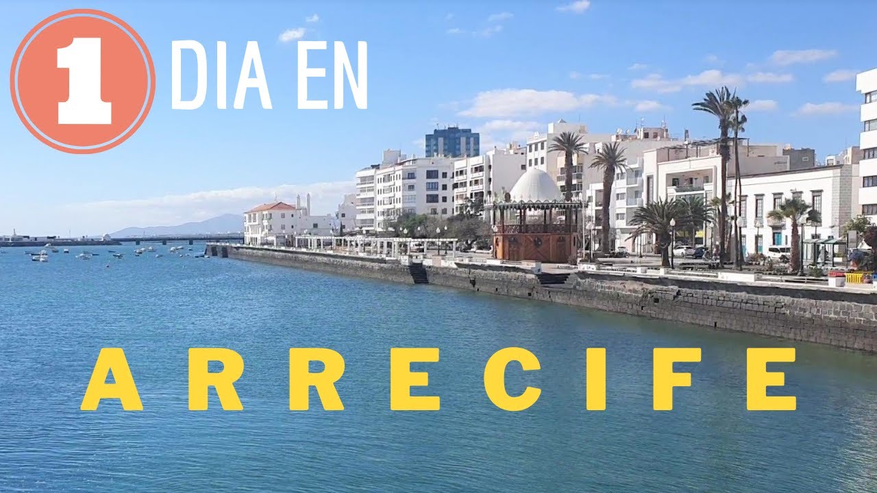 Los 5 imprescindibles para ver en Arrecife