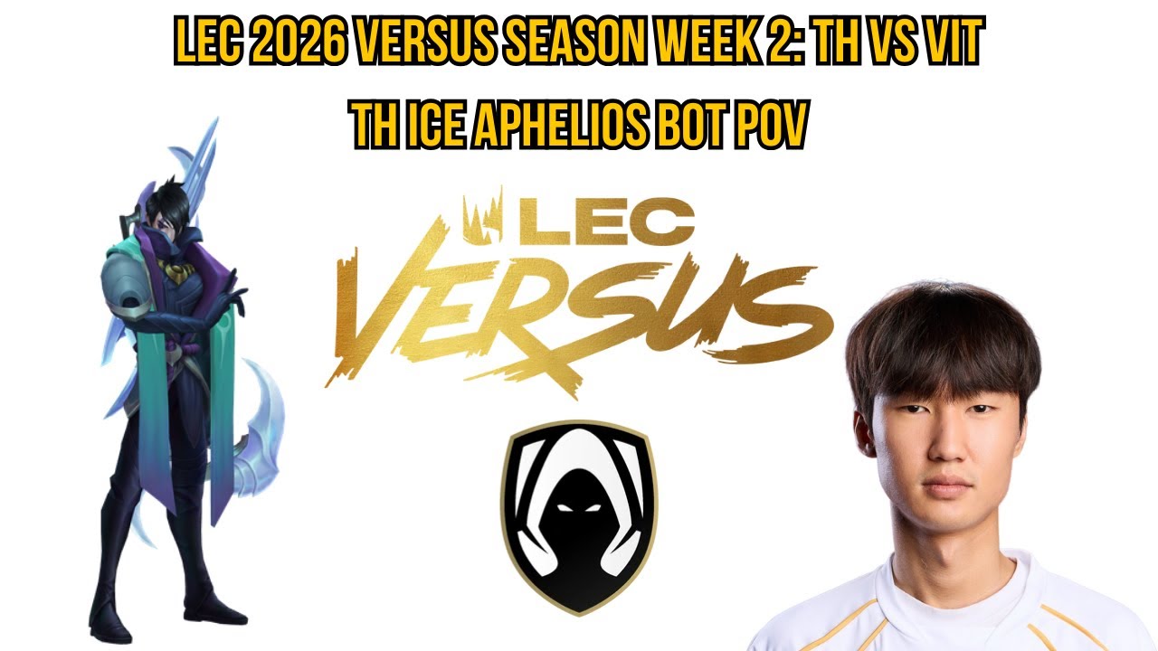 LEC 2026 Versus Season Week 2: TH vs VIT | TH Ice Aphelios Bot POV