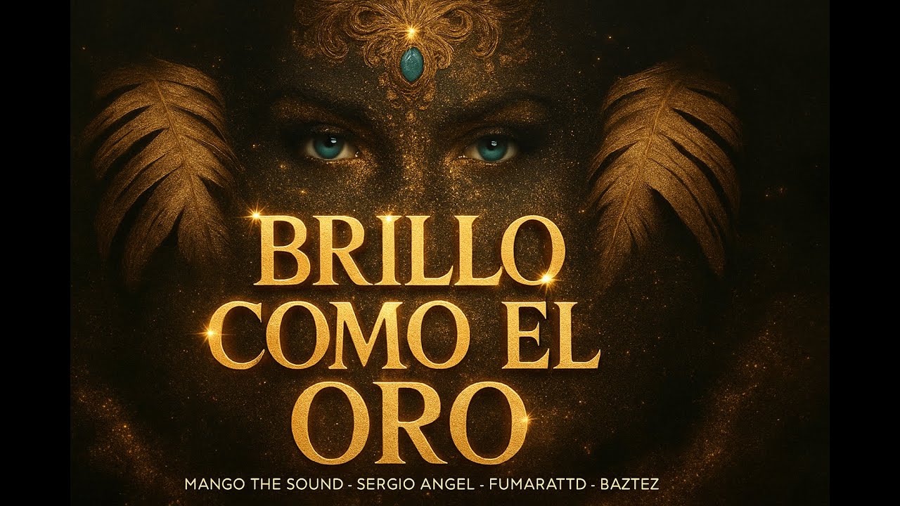 🌟 BRILLO COMO EL ORO - FUMARATTO , BAZTES FT. SERGIO ANGEL,MANCO THE SOUND (GUARACHA 2025 )